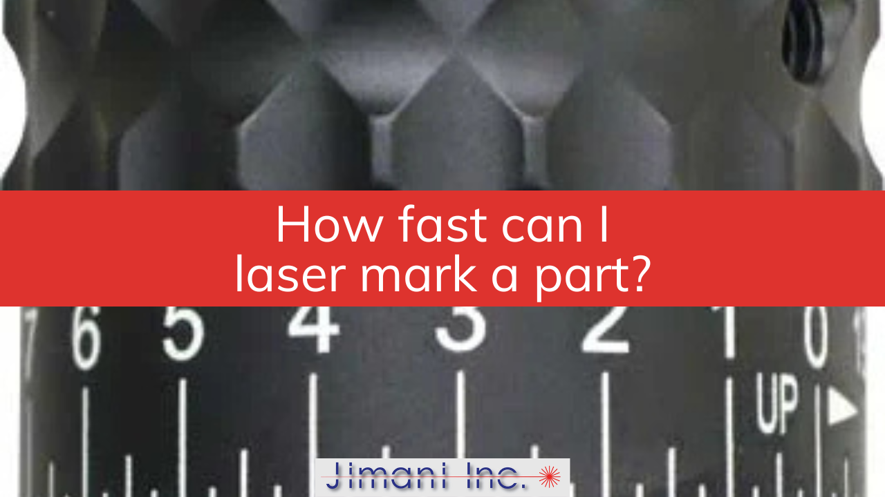 How fast can I laser mark a part?