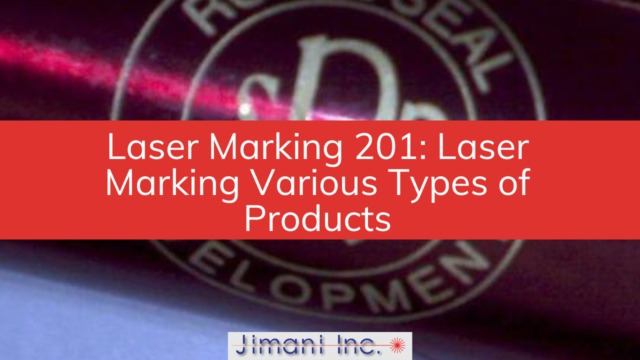 Laser Marking 201: Laser Marking Various Types of Products